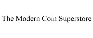 THE MODERN COIN SUPERSTORE