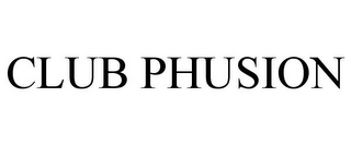 CLUB PHUSION