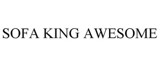SOFA KING AWESOME