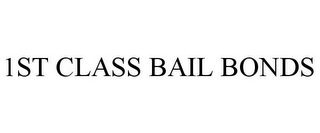 1ST CLASS BAIL BONDS