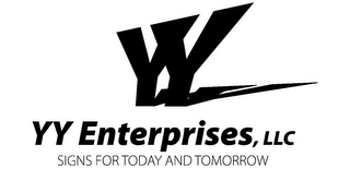 YY YY ENTERPRISES, LLC SIGNS FOR TODAY AND TOMORROW