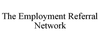 THE EMPLOYMENT REFERRAL NETWORK