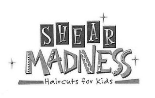 SHEAR MADNESS HAIRCUTS FOR KIDS