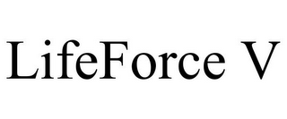 LIFEFORCE V