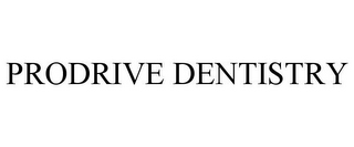 PRODRIVE DENTISTRY