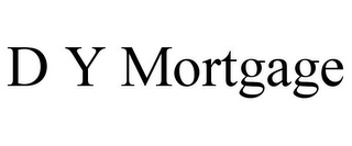 D Y MORTGAGE