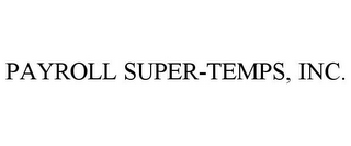 PAYROLL SUPER-TEMPS, INC.