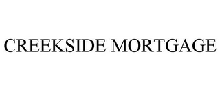 CREEKSIDE MORTGAGE