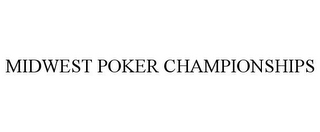 MIDWEST POKER CHAMPIONSHIPS