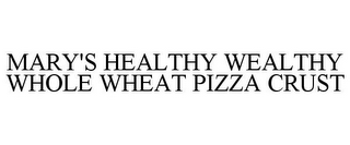 MARY'S HEALTHY WEALTHY WHOLE WHEAT PIZZA CRUST