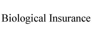 BIOLOGICAL INSURANCE