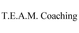 T.E.A.M. COACHING