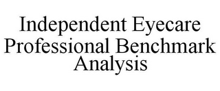 INDEPENDENT EYECARE PROFESSIONAL BENCHMARK ANALYSIS