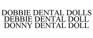 DOBBIE DENTAL DOLLS DEBBIE DENTAL DOLL DONNY DENTAL DOLL