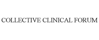 COLLECTIVE CLINICAL FORUM