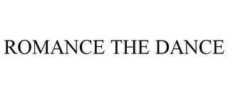 ROMANCE THE DANCE