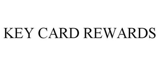 KEY CARD REWARDS