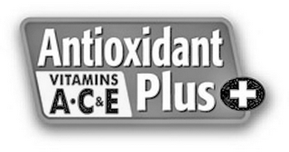 ANTIOXIDANT VITAMINS A· C & E PLUS +