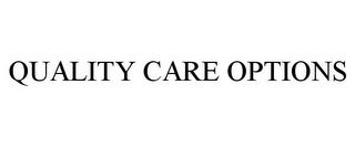 QUALITY CARE OPTIONS