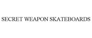 SECRET WEAPON SKATEBOARDS