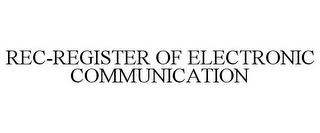 REC-REGISTER OF ELECTRONIC COMMUNICATION