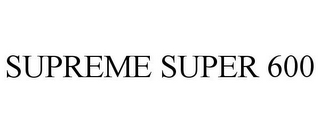 SUPREME SUPER 600