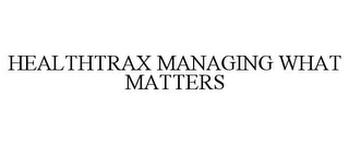 HEALTHTRAX MANAGING WHAT MATTERS