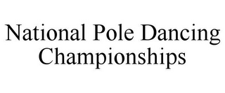 NATIONAL POLE DANCING CHAMPIONSHIPS