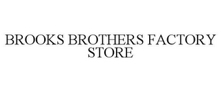 BROOKS BROTHERS FACTORY STORE