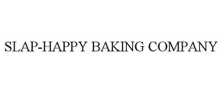 SLAP-HAPPY BAKING COMPANY