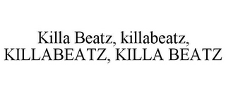 KILLA BEATZ, KILLABEATZ, KILLABEATZ, KILLA BEATZ