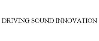 DRIVING SOUND INNOVATION