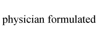 PHYSICIAN FORMULATED