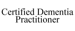 CERTIFIED DEMENTIA PRACTITIONER