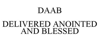 DAAB DELIVERED ANOINTED AND BLESSED