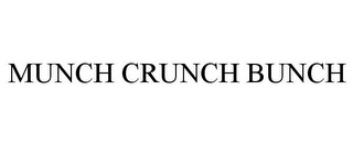 MUNCH CRUNCH BUNCH