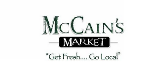 MCCAIN'S MARKET "GET FRESH.... GO LOCAL"