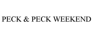 PECK & PECK WEEKEND