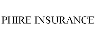 PHIRE INSURANCE