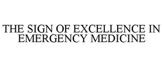 THE SIGN OF EXCELLENCE IN EMERGENCY MEDICINE