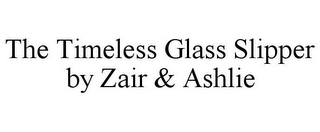 THE TIMELESS GLASS SLIPPER BY ZAIR & ASHLIE