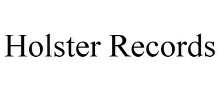 HOLSTER RECORDS