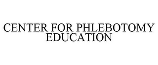 CENTER FOR PHLEBOTOMY EDUCATION