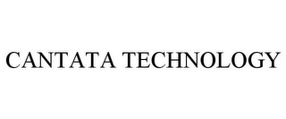 CANTATA TECHNOLOGY