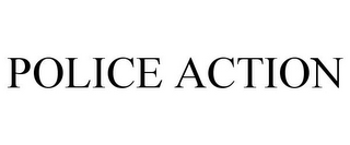 POLICE ACTION