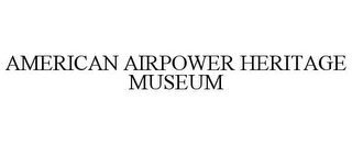 AMERICAN AIRPOWER HERITAGE MUSEUM