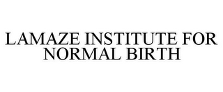 LAMAZE INSTITUTE FOR NORMAL BIRTH