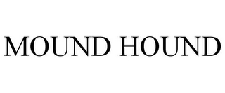 MOUND HOUND