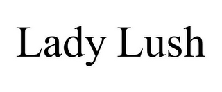 LADY LUSH