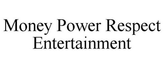 MONEY POWER RESPECT ENTERTAINMENT